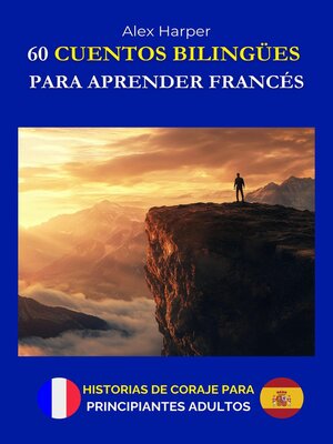 cover image of 60 Cuentos Bilingües para Aprender Francés--Historias de Coraje para Adultos Principiantes